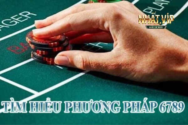 Phuong phap 6789 trong Baccarat la gi Phương pháp 6789 chính là kỹ thuật dấu sắc rất dễ ứng dụng